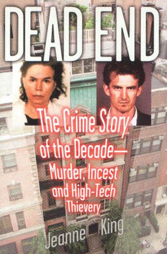 Cover image for Dead End: The Crime Story of the Decade--Murder, Incest and High-Tech Thievery