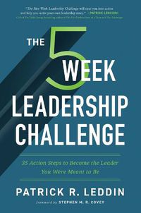 Cover image for The Five-Week Leadership Challenge: 35 Action Steps to Become the Leader You Were Meant to Be