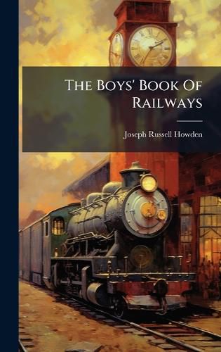 Cover image for The Boys' Book Of Railways
