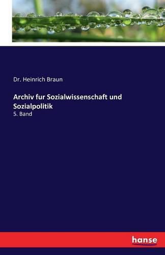 Archiv fur Sozialwissenschaft und Sozialpolitik: 5. Band