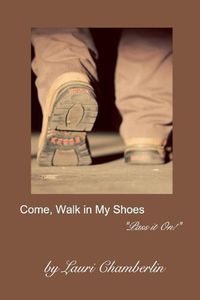 Cover image for Come, Walk in My Shoes