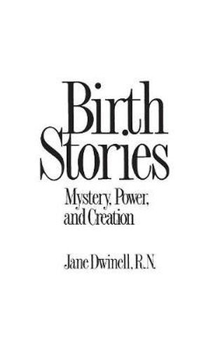 Birth Stories: Mystery, Power, and Creation