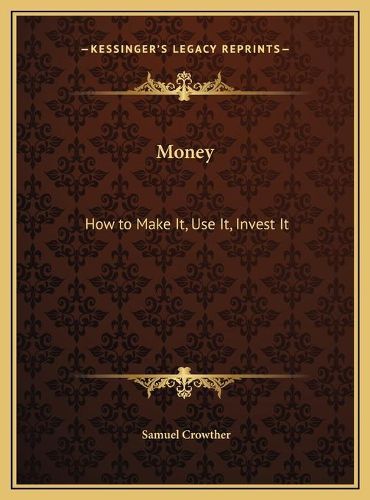 Money: How to Make It, Use It, Invest It