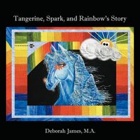 Cover image for Tangerine, Spark, and Rainbow's Story