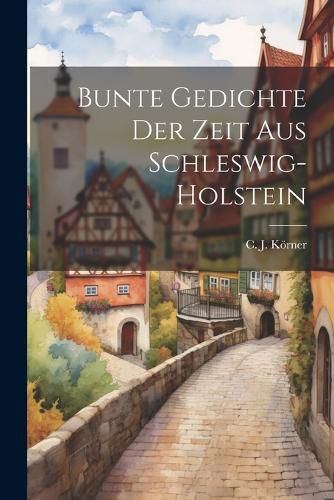 Cover image for Bunte Gedichte der Zeit aus Schleswig-Holstein