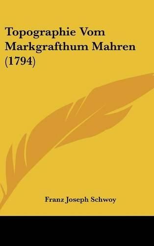 Cover image for Topographie Vom Markgrafthum Mahren (1794)