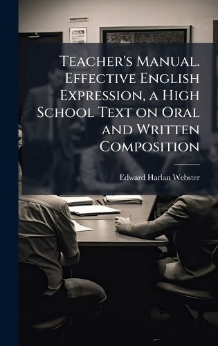 Cover image for Teacher's Manual. Effective English Expression, a High School Text on Oral and Written Composition