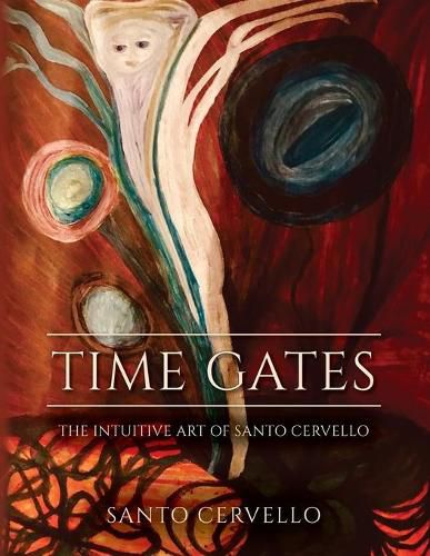 Cover image for Time Gates: The Intuitive Art of Santo Cervello