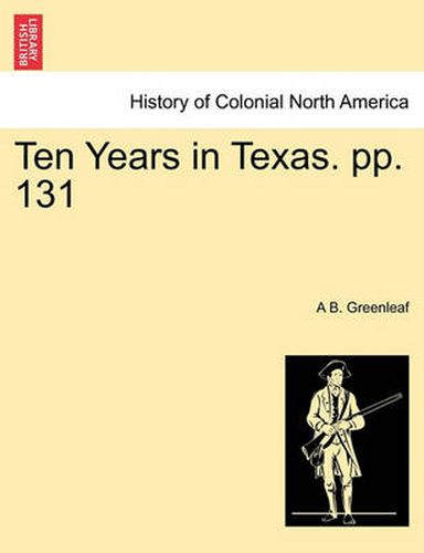 Cover image for Ten Years in Texas. Pp. 131