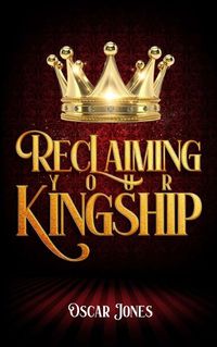 Cover image for Reclaiming Your Kingship