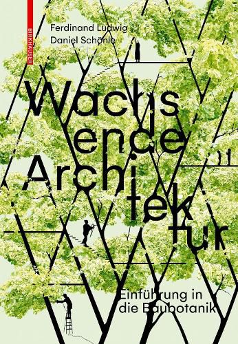 Cover image for Wachsende Architektur: Eine Einfuhrung in die Baubotanik