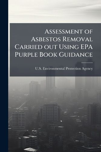 Cover image for Assessment of Asbestos Removal Carried out Using EPA Purple Book Guidance