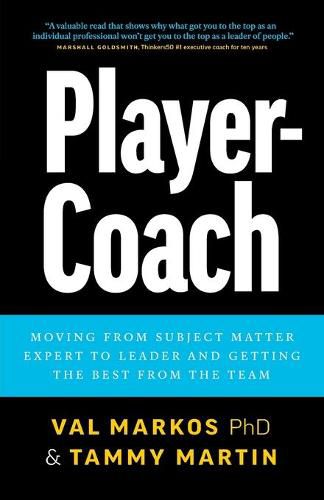 Player-Coach: How to Shift from Subject Matter Expert to Leader and Get the Best from the Team