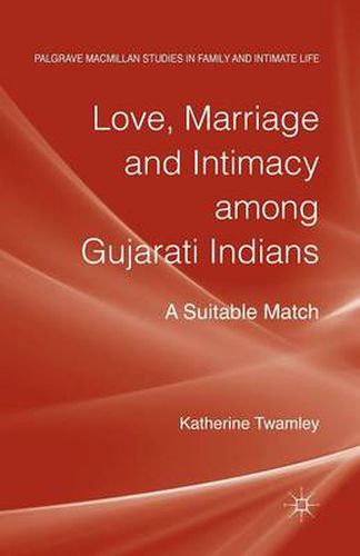 Cover image for Love, Marriage and Intimacy among Gujarati Indians: A Suitable Match