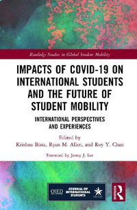 Cover image for Impacts of COVID-19 on International Students and the Future of Student Mobility: International Perspectives and Experiences