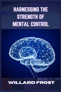 Cover image for Harnessing the Strength of Mental Control