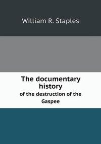 Cover image for The documentary history of the destruction of the Gaspee