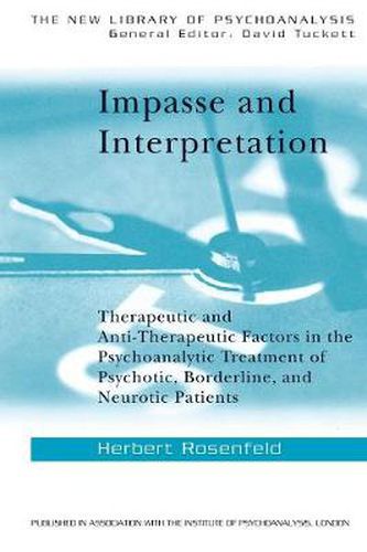 Cover image for Impasse and Interpretation: Therapeutic and Anti-Therapeutic Factors in The Psychoanalytic Treatment of Psychotic, Borderline, and Neurotic Patients