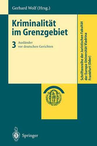 Cover image for Kriminalitat Im Grenzgebiet: Band 3: Auslander VOR Deutschen Gerichten
