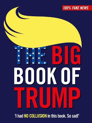 Cover image for The Big Book of Trump: 'I HAVE THE BEST WORDS