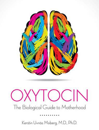 Cover image for Oxytocin The Biological Guide to Motherhood