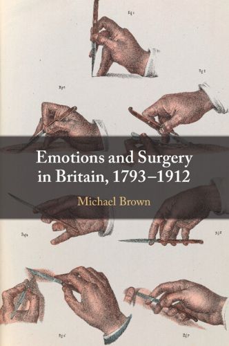 Cover image for Emotions and Surgery in Britain, 1793-1912