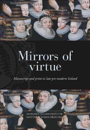 Cover image for Mirrors of Virtue: Manuscript and Print in Late Pre-modern Iceland