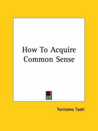 Cover image for How to Acquire Common Sense