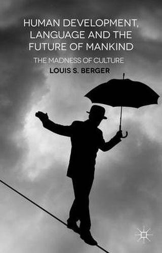 Cover image for Human Development, Language and the Future of Mankind: The Madness of Culture