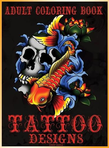 Cover image for Adult Coloring Book Tattoo Designs: Mythical Creatures Coloring Book Gothic Dark Fantasy Coloring book featuring Snake Tattoo, Sugar Skulls, Animals, Flowers, Guns, Roses.