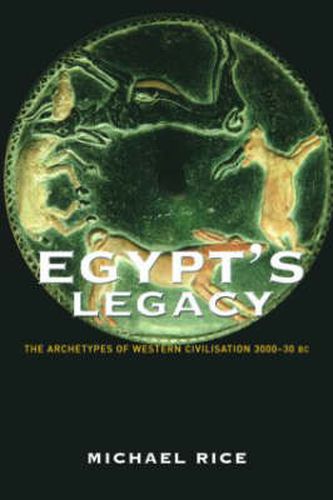 Cover image for Egypt's Legacy: The Archetypes of Western Civilization: 3000 to 30 BC