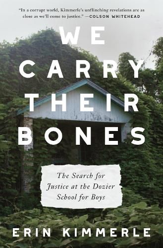 Cover image for We Carry Their Bones: The Investigation of the Notorious Dozier School for Boys