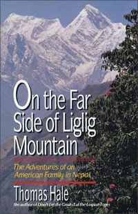 Cover image for On the Far Side of Liglig Mountain: Adventures of an American Family in Nepal