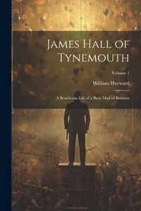Cover image for James Hall of Tynemouth