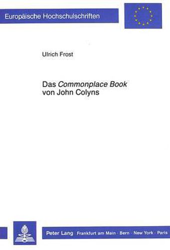 Cover image for Das Commonplace Book Von John Colyns: Untersuchung Und Teiledition Der Handschrift Harley 2252 Der British Library in London