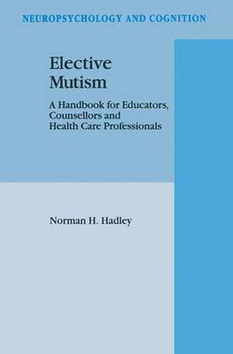 Cover image for Elective Mutism: A Handbook for Educators, Counsellors and Health Care Professionals