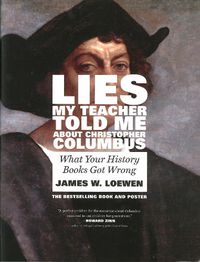 Cover image for Lies My Teacher Told Me About Christopher Columbus: What Your History Books Got Wrong