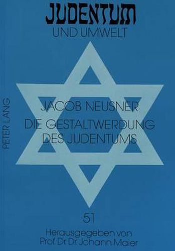 Cover image for Die Gestaltwerdung Des Judentums: Die Juedische Religion ALS Antwort Auf Die Kritischen Herausforderungen Der Ersten Sechs Jahrhunderte Der Christlichen Aera