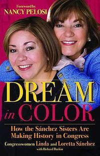 Cover image for Dream in Color: How the Sanchez Sisters Are Making History in Congress