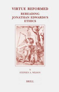 Cover image for Virtue Reformed: Rereading Jonathan Edwards's Ethics
