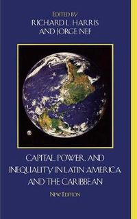 Cover image for Capital, Power, and Inequality in Latin America and the Caribbean