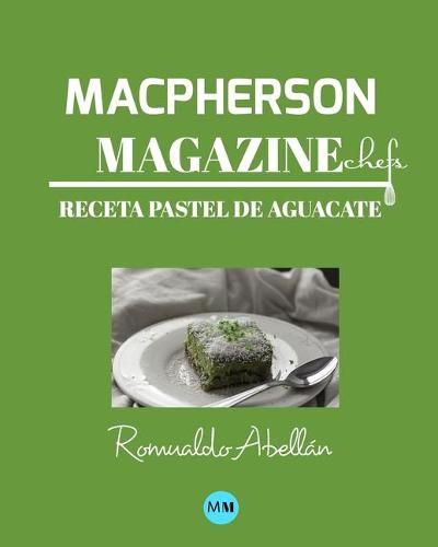 Macpherson Magazine Chef's - Receta Pastel de aguacate