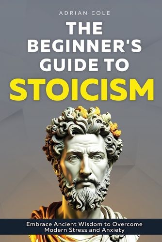 Cover image for The Beginner's Guide to Stoicism