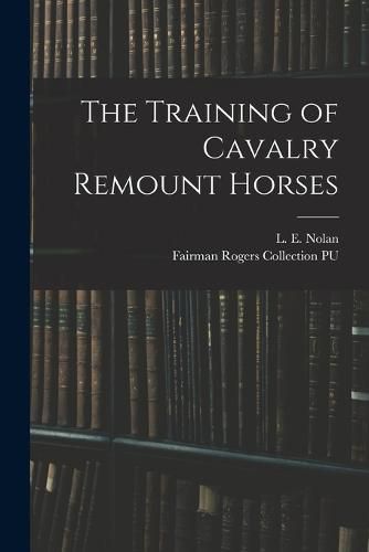 Cover image for The Training of Cavalry Remount Horses