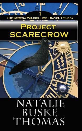 Cover image for Project Scarecrow: The Serena Wilcox Time Travel Trilogy Book 1