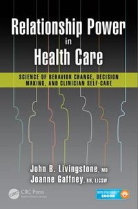 Cover image for Relationship Power in Health Care: Science of Behavior Change, Decision Making, and Clinician Self-Care