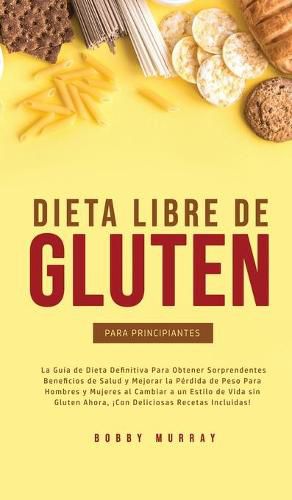 Dieta Libre de Gluten Para Principiantes