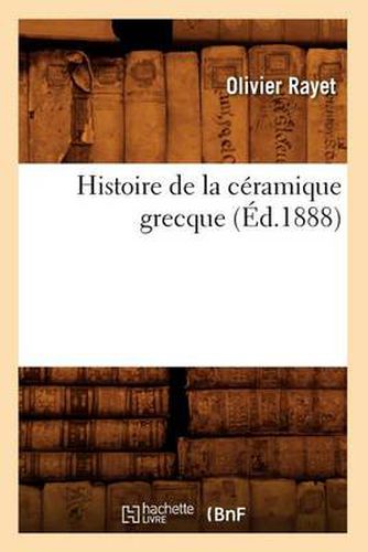 Cover image for Histoire de la Ceramique Grecque (Ed.1888)