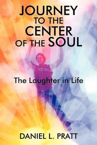 Cover image for Journey to the Center of the Soul: The Laughter in Life