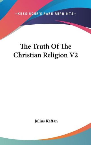 Cover image for The Truth of the Christian Religion V2